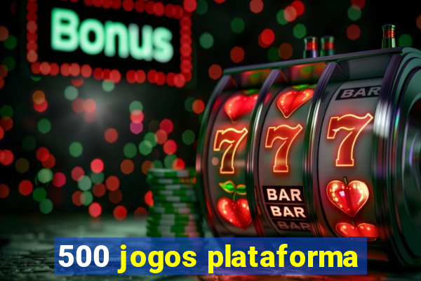 500 jogos plataforma